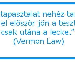 A tapasztalat nehéz tanár…